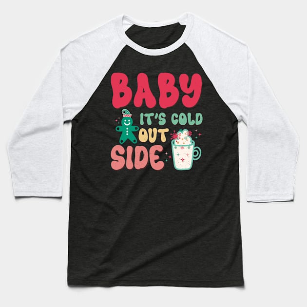 baby its cold outside Baseball T-Shirt by MZeeDesigns